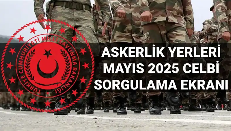 MSB Askerlik Yerleri Sorgulama Ekranı Açıklandı: Mayıs Celbi Sonuçları Yayınlandı