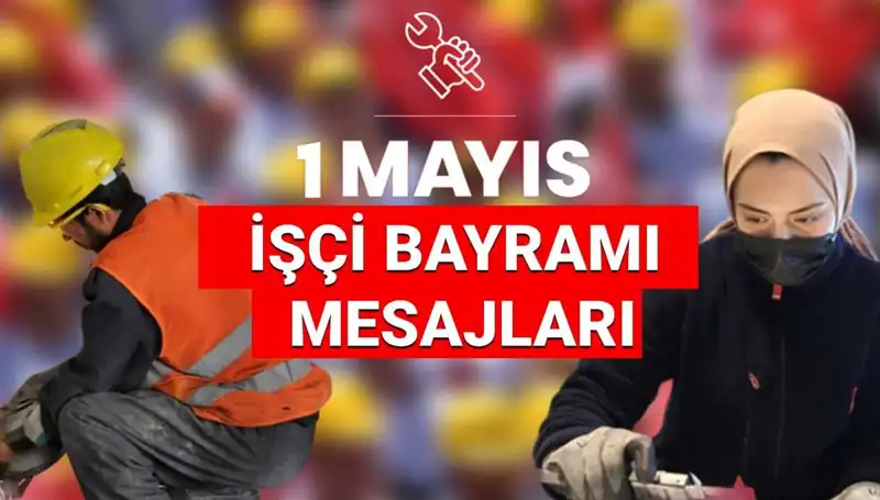 2025'te 1 Mayıs İşçi Bayramı: Dayanışma ile Güçlenen Mesajlar ve Sözler