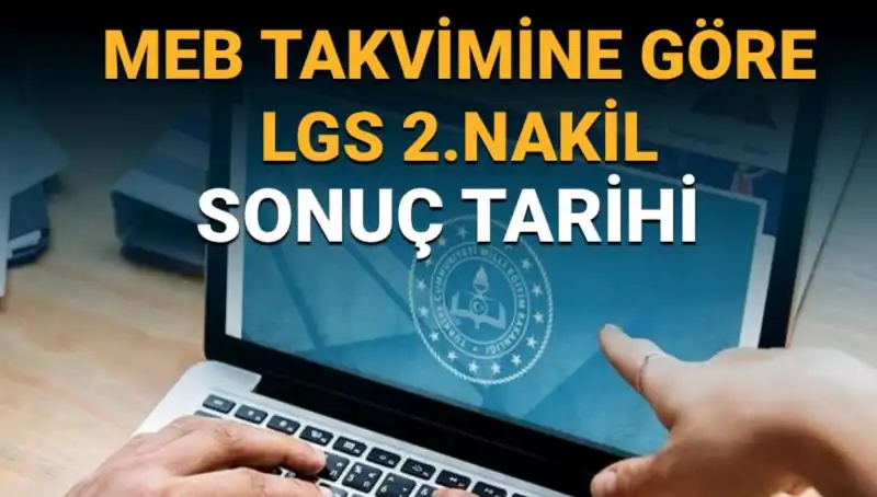 LGS 2. Nakil Süreci ve 3. Tercih Sonuçlarıyla İlgili Tüm Detaylar