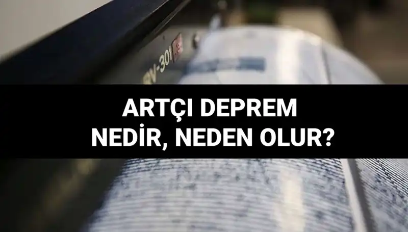 Artçı Depremler: Neden Olur, Ne Kadar Sürer? Bilmeniz Gerekenler