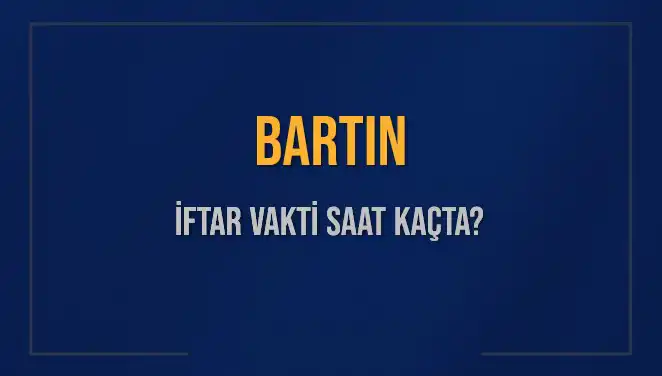 Bartın'da İftar Vaktine Geri Sayım! Akşam Ezanı Saat Kaçta?