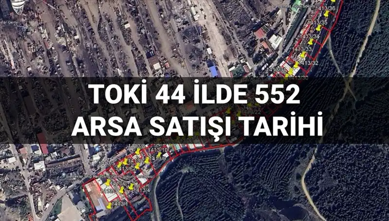 TOKİ 44 İlde 552 Arsa Satışı: Açık Artırma Tarihleri ve İmar Durumları Açıklandı!