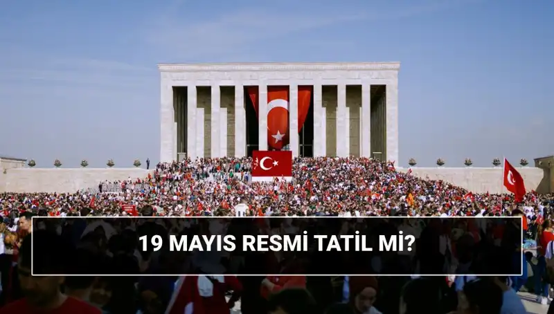 19 Mayıs Yıldönümü: Resmi Tatil ve Anlamı Nedir?