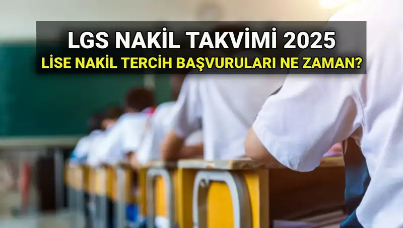 2025 LGS Lise Nakil Başvuruları: Tarihler ve Detaylar