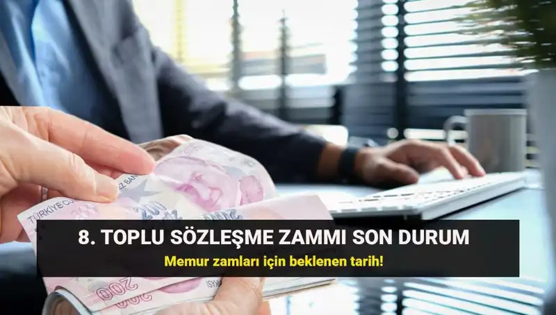 Memur ve Emekli Memurlar İçin 8. Toplu Sözleşme Zammı Beklentileri Artıyor