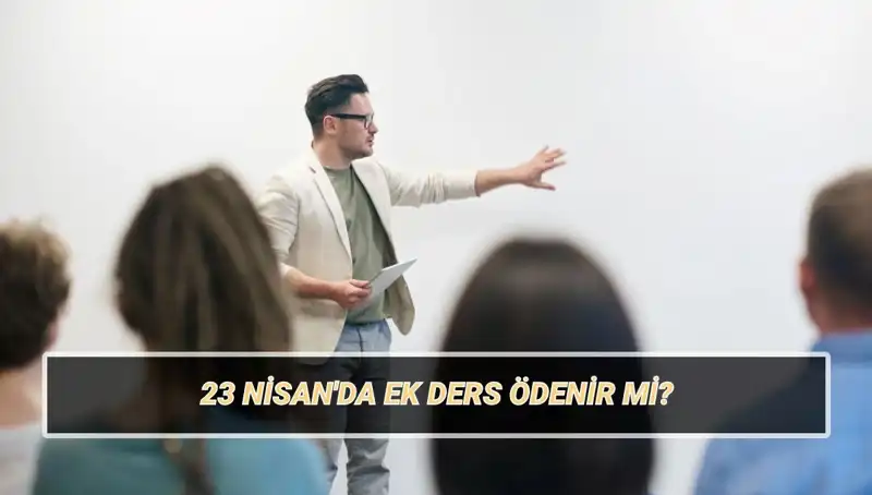 23 Nisan’da Ek Ders Ücretleri: Kesinti Olacak mı, 2025 için Ne Kadar?
