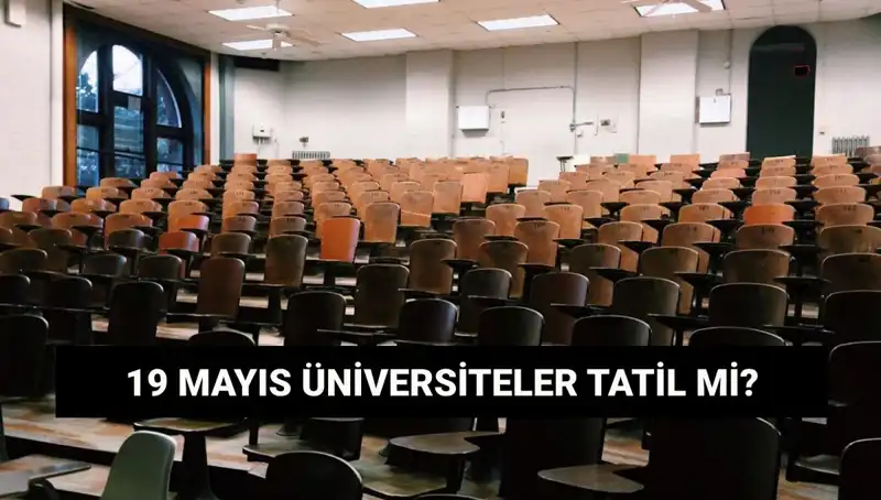 19 Mayıs’ta Üniversiteler Tatil Mi? İşte Detaylar!