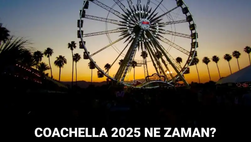 Coachella Festivali 2025: Müziğin Kalbindeki Dünyaca Ünlü Etkinlik