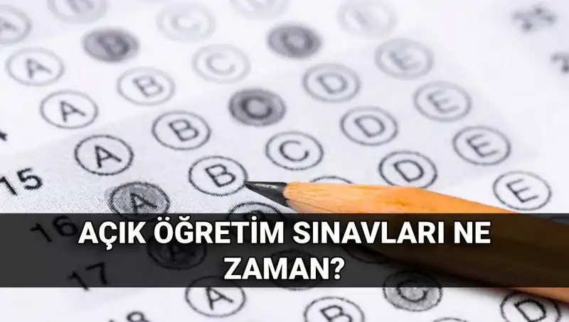 Açık Öğretim Sınavları Ne Zaman? Tarihler ve Sonuçlar Hakkında Bilgi