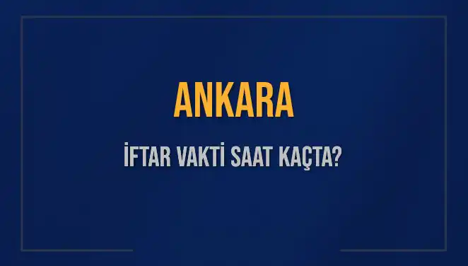 Ankara'da 2 Mart 2025 İftar Vakti: Saat Kaçta Ezan Okunacak?